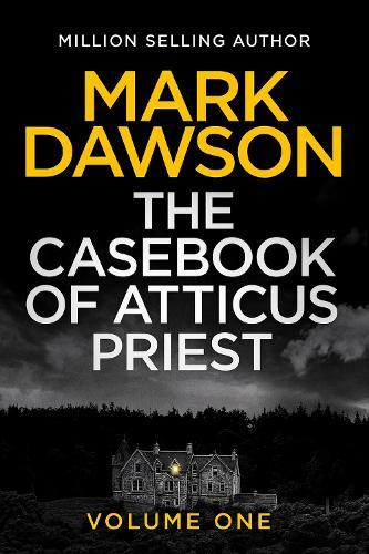 The Casebook of Atticus Priest: Volume 1