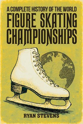 A Complete History of the World Figure Skating Championships