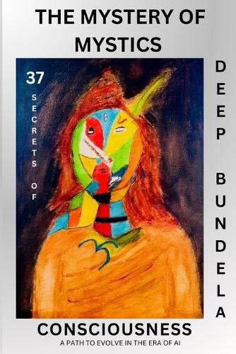 The Mystery of Mystics: 37 Secrets of Consciousness