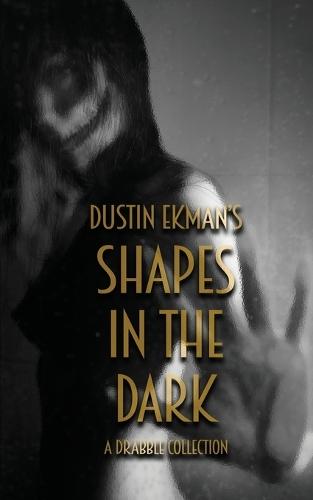 Shapes in the Dark - A Drabble Collection