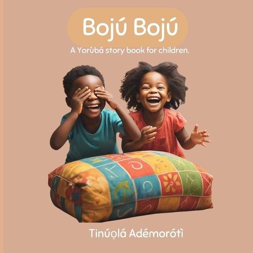 Bojú Bojú: A Yorùbá story book for children.