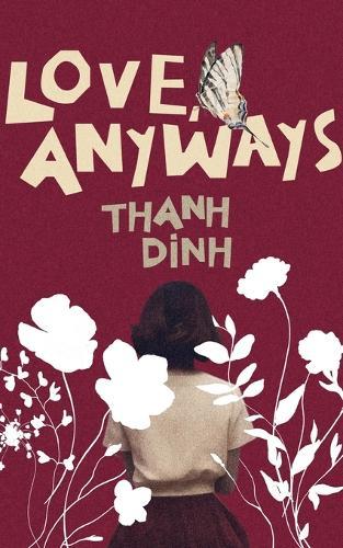 Love, Anyways: Because the Apple Trees Blossom