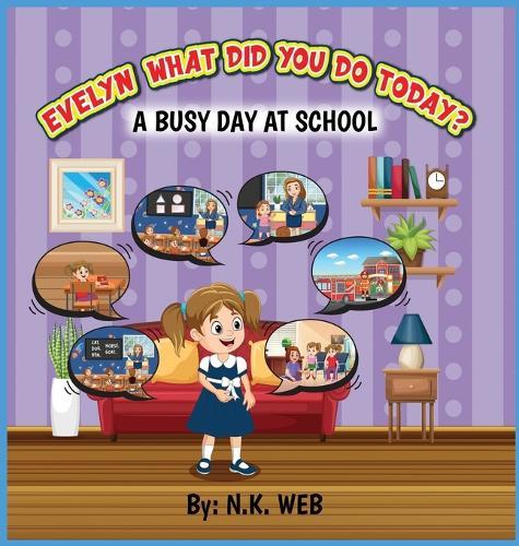 Evelyn What Did You Do Today: A Busy Day At School