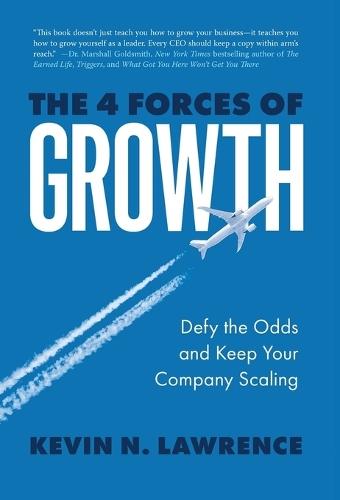 The 4 Forces of Growth: Defy the Odds and Keep Your Company Scaling