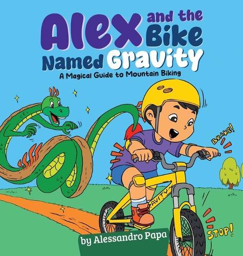 Alex and the bike named Gravity: A magical guide to Mountain Biking