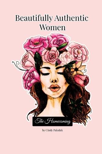 Beautifully Authentic Women: The Homecoming