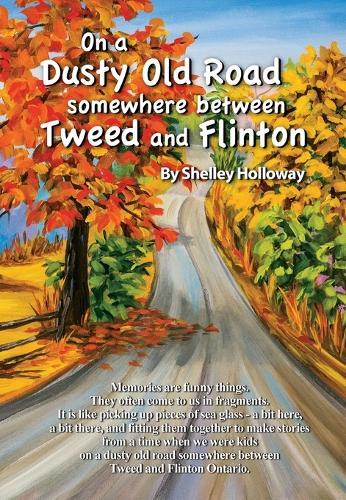 On a Dusty Old Road Somewhere Between Tweed and Flinton