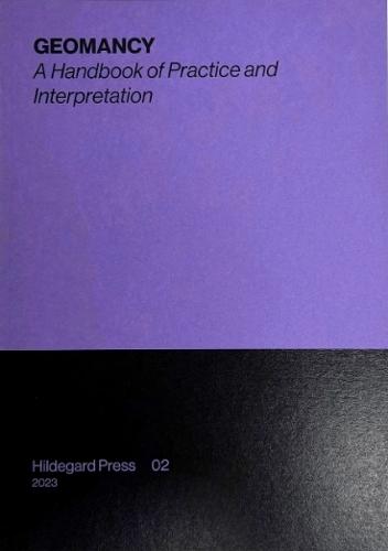 GEOMANCY: A Handbook of Practice and Interpretation