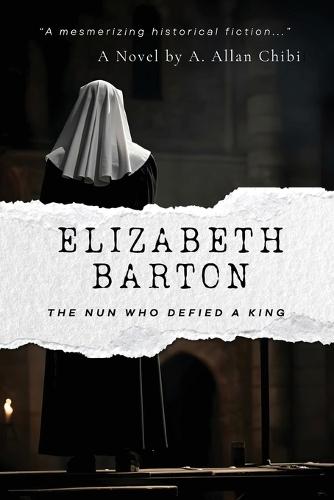 Elizabeth Barton: The Nun Who Defied a King