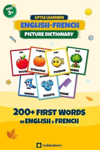 Little Learners English-French Picture Dictionary: Learn French with 200+ First Words for Kids Ages 3 and Up