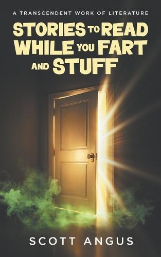Stories to Read While You Fart and Stuff: A Transcendent Work of Literature