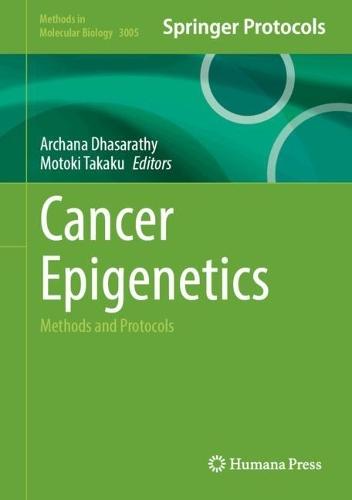 Cancer Epigenetics: Methods and Protocols