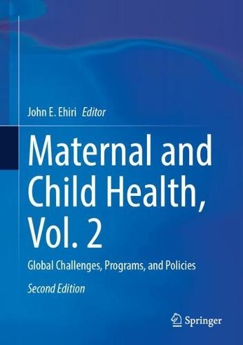 Maternal and Child Health, Vol. 2: Global Challenges, Programs, and Policies