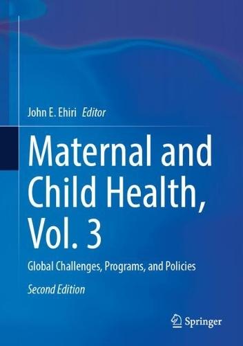 Maternal and Child Health, Vol. 3: Global Challenges, Programs, and Policies