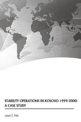 Stability Operations in Kosovo 1999-2000: A Case Study