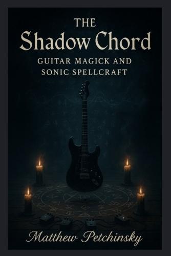 The Shadow Chord: Guitar Magick and Sonic