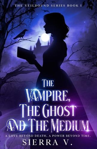 The Vampire, The Ghost and The Medium: A Love Beyond Death. A Power Beyond Time.