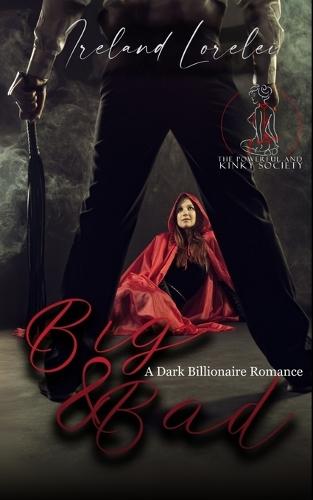 Big and Bad - The Powerful and Kinky Society Series Book Four