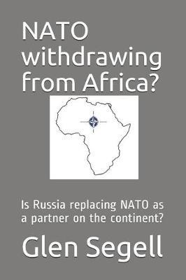 NATO Withdrawing from Africa?: Is Russia Replacing NATO as a Partner on the Continent?