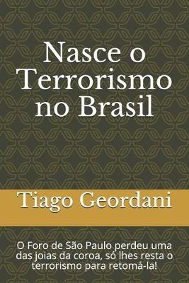 Nasce o Terrorismo no Brasil: O Foro de São Paulo perdeu uma das joias da coroa, só lhes resta o terrorismo para retomá-la!