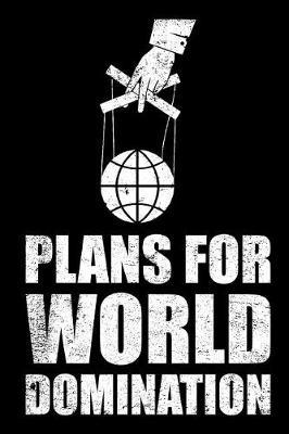 Plans for World Domination: Funny Wide Ruled Line Paper Notebook