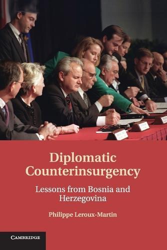 Diplomatic Counterinsurgency: Lessons from Bosnia and Herzegovina