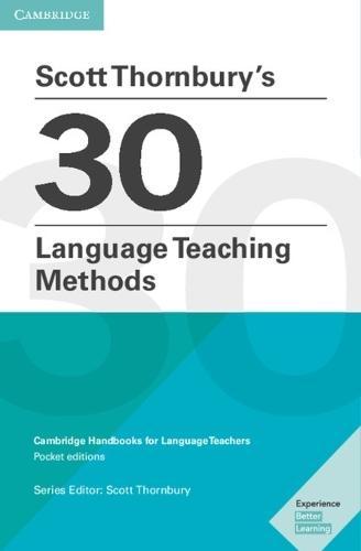 Scott Thornbury's 30 Language Teaching Methods Pocket Editions: Cambridge Handbooks for Language Teachers Pocket Editions