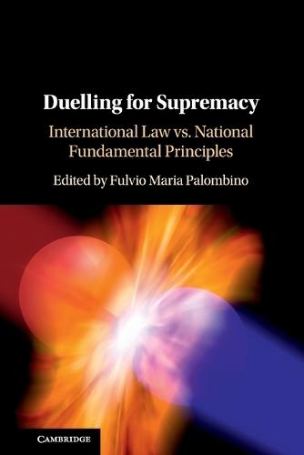 Duelling for Supremacy: International Law vs. National Fundamental Principles
