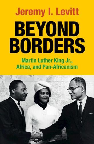 Beyond Borders: Martin Luther King Jr., Africa, and Pan-Africanism