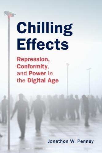 Chilling Effects: Repression, Conformity, and Power in the Digital Age