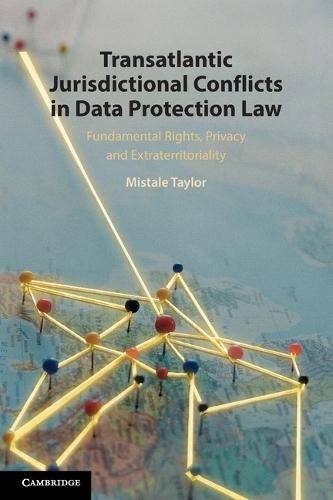 Transatlantic Jurisdictional Conflicts in Data Protection Law: Fundamental Rights, Privacy and Extraterritoriality