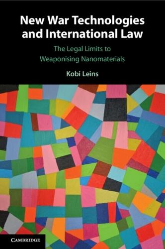 New War Technologies and International Law: The Legal Limits to Weaponising Nanomaterials
