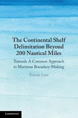 The Continental Shelf Delimitation Beyond 200 Nautical Miles: Towards A Common Approach to Maritime Boundary-Making