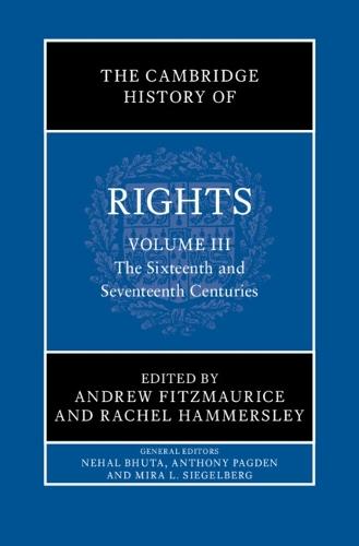 The Cambridge History of Rights: Volume 3, The Sixteenth and Seventeenth Centuries