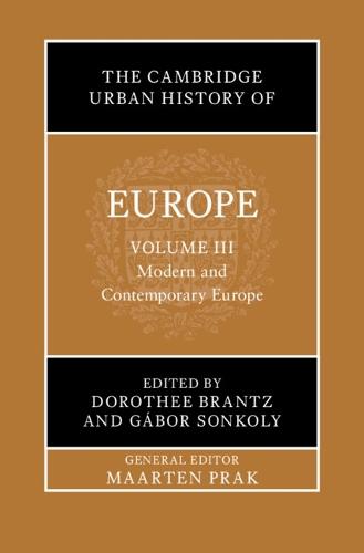 The Cambridge Urban History of Europe: Volume 3, Modern and Contemporary Europe