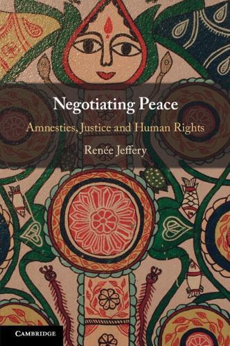 Negotiating Peace: Amnesties, Justice and Human Rights