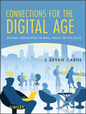 Connections for the Digital Age: Multimedia Communications for Mobile, Nomadic and Fixed Devices