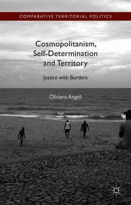 Cosmopolitanism, Self-Determination and Territory: Justice with Borders