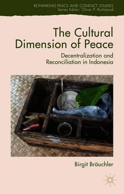 The Cultural Dimension of Peace: Decentralization and Reconciliation in Indonesia