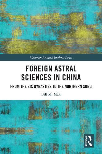 Foreign Astral Sciences in China: From the Six Dynasties to the Northern Song