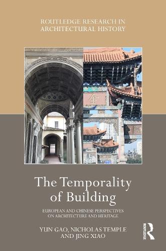 The Temporality of Building: European and Chinese Perspectives on Architecture and Heritage
