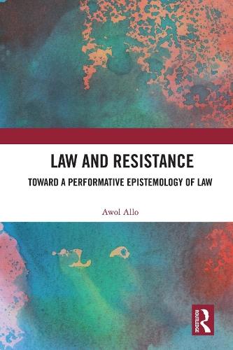 Law and Resistance: Toward a Performative Epistemology of Law