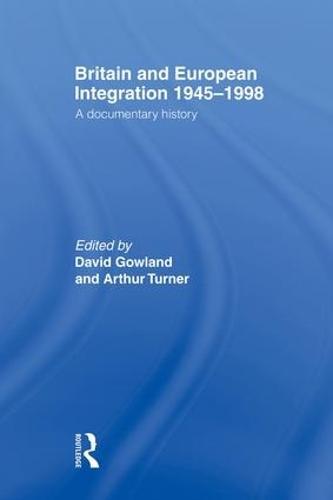Britain and European Integration 1945-1998: A Documentary History