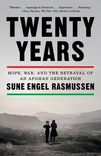 Twenty Years: Hope, War, and the Betrayal of an Afghan Generation