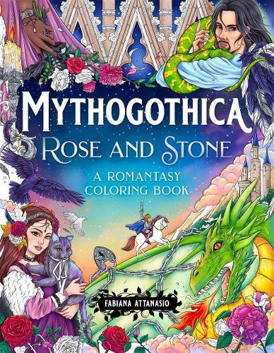 Mythogothica: Rose and Stone: A Romantasy Coloring Book