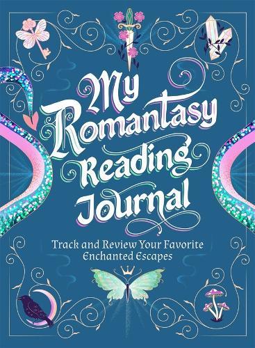 My Romantasy Reading Journal: Track and Review Your Favorite Enchanted Escapes