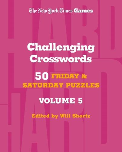 New York Times Games Challenging Crosswords Volume 5: 50 Friday and Saturday Puzzles