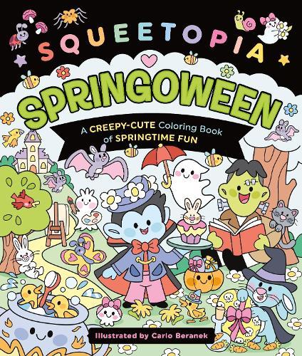 Squeetopia: Springoween: A Creepy-Cute Coloring Book of Springtime Fun