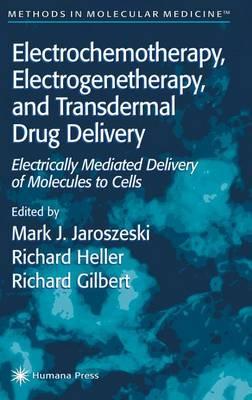 Electrochemotherapy, Electrogenetherapy, and Transdermal Drug Delivery: Electrically Mediated Delivery of Molecules to Cells. Methods in Molecular Medicine, Volume 37.