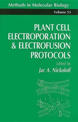 Plant Cell Electroporation and Electrofusion Protocols. Methods in Molecular Biology, Volume 55.